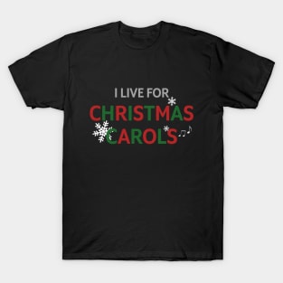 I Live for Christmas Carols | Funny Christmas Caroling T-Shirt